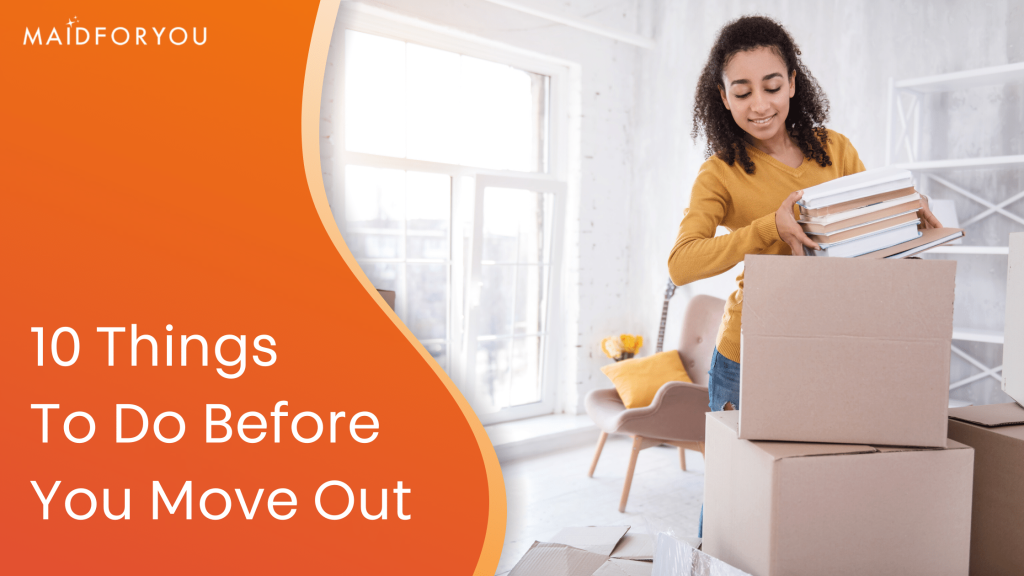 10 Things To Do Before You Move Out