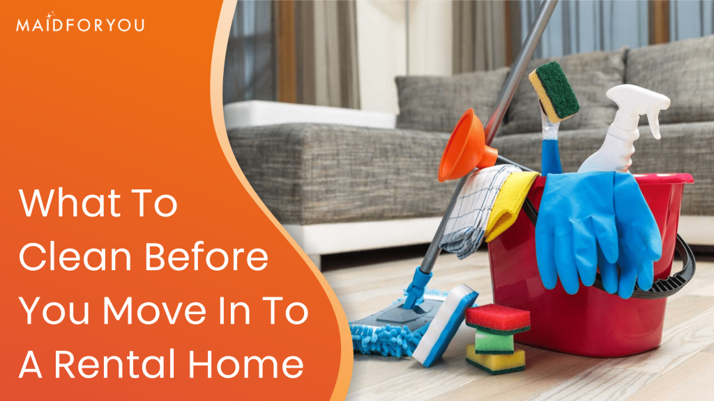 What to Clean Before You Move in to a Rental Home