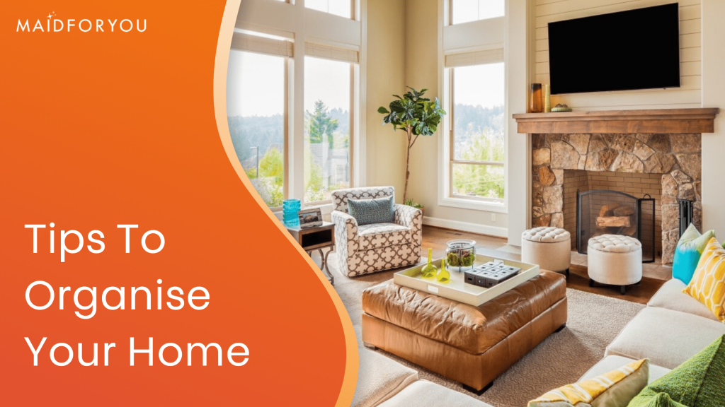 Tips to Organise Your Entire House… and Keep it Organised!
