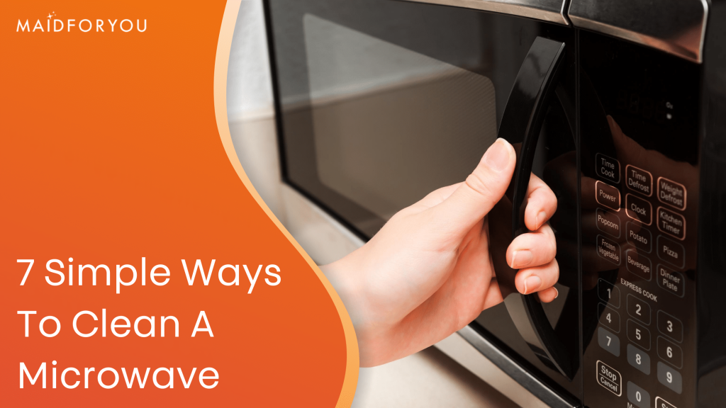 7 Simple Ways To Clean A Microwave