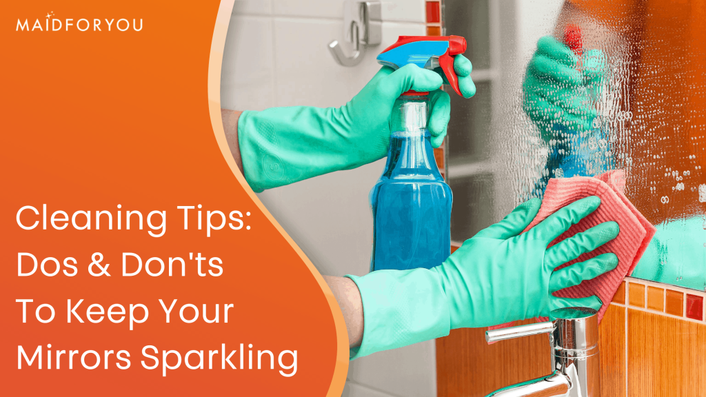 Cleaning Tips: Dos & Don’ts to Keep Your Mirrors Sparkling