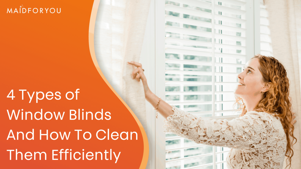 4 Types Of Window Blinds And How To Clean Them Efficiently