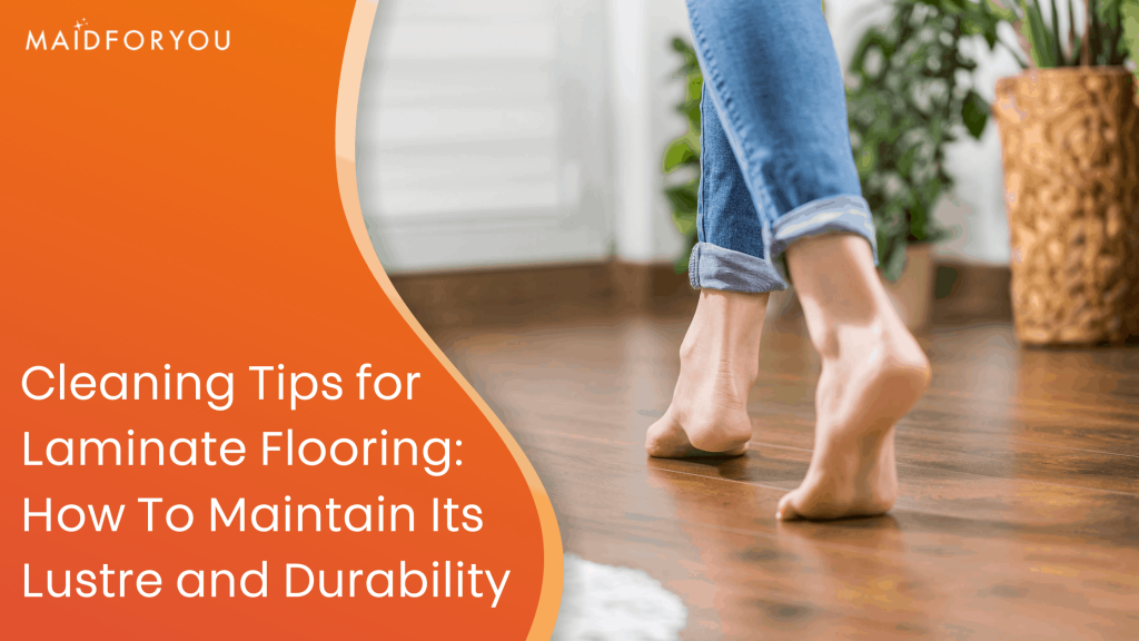 Cleaning Tips for Laminate Flooring: How to Maintain Its Lustre and Durability