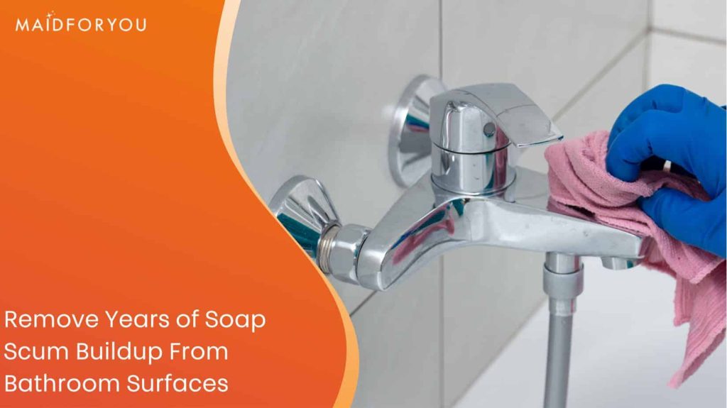 How to Remove Years of Soap Scum Buildup From Bathroom Surfaces