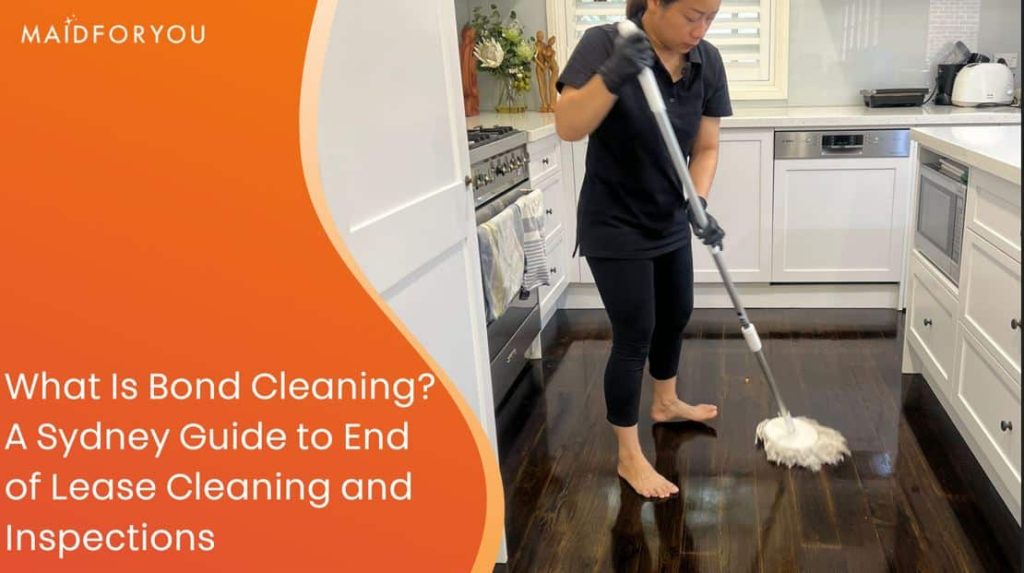 What Is Bond Cleaning? A Sydney Guide to End of Lease Cleaning and Inspections