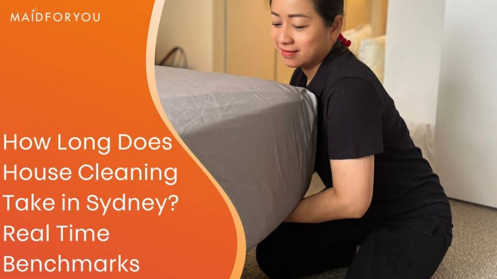 How Long Does House Cleaning Take in Sydney? Real Time Benchmarks
